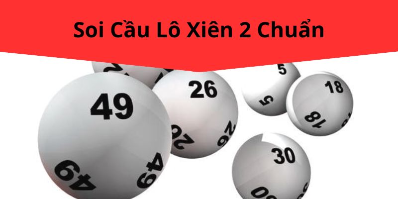 Soi Cầu Lô Xiên 2 Chuẩn: Cách Chơi Hiệu Quả Từ DAFABET