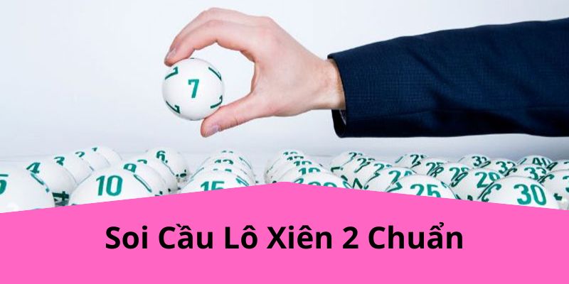 Soi Cầu Lô Xiên 2 Chuẩn: Cách Chơi Hiệu Quả Từ DAFABET